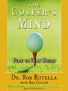 The Golfer's Mind (MP3): Play to Play Great